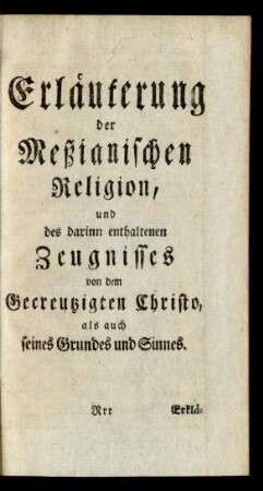 Erläuterung der Meßianischen Religion, und des darinn enthaltenen Zeugnisses von dem Gecreutzigten Christo ...