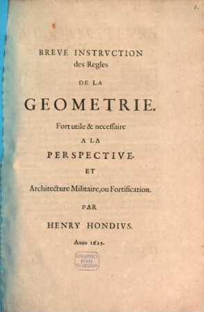Breve Instruction des Regles de la Geometrie Fort utile à la Perspective et Architecture militaire