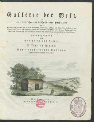 Bd. 4: Gallerie der Welt, in einer bildlichen und beschreibenden Darstellung von merkwürdigen Ländern; von Völkern nach ihrem körperlichen, geistigen und bürgerlichen Zustande ...