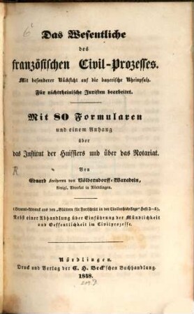 Das Wesentliche des französischen Civil-Prozesses : mit besonderer Rücksicht auf die bayerische Rheinpfalz ; für nichtrheinische Juristen bearbeitet ; mit 80 Formularen ...