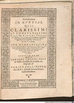Gratulationes In Nuptias, Quas Clarissimi Et Consultissimi Viri, Dn. Caspari Vogleri U. I. Doctoris, & apud Argentinenses Advocati celeberrimi filius, ... Dn. Chilianus Voglerus, U. I. Doctor, Cum Honestissima Lectissimaque Virgine Christina ... Dn. Thomae Drachii p. m. Wurttembergici Blaubeurensis apud Eßlingenses Procuratoris fidelißimi, filia celebravit Eßlingae, Anno 1598, 24. Octobris