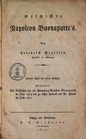 Geschichte Napoleon Buonaparte's : oder Grundriß d. Geschichte d. neuesten europ. Staaten-Systems von 1796 - 1815 ; in 2 Bd., 2