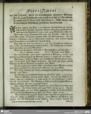 Avertissement von dem Zustande, worin die Calenbergische allgemeine Wittwen-Verpflegungs-Gesellschafft nach dem Schluß des 3ten Receptions-Termins den 1ten Junii 1768 sich befunden. Nebst einigen zum Besten besagter Gesellschaft getroffenen Anordnungen : [Hannover, den 13ten August 1768. Im Fürstenthum Calenberg verordnete Land- und Schatz-Räthe, auch Schatz-Deputirte]