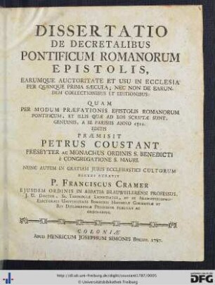 Dissertatio De Decretalibus Pontificum Romanorum Epistolis : Earumque Auctoritate Et Usu In Ecclesia Per Quinque Prima Saecula; Nec Non De Earundem Collectionibus Et Editionibus