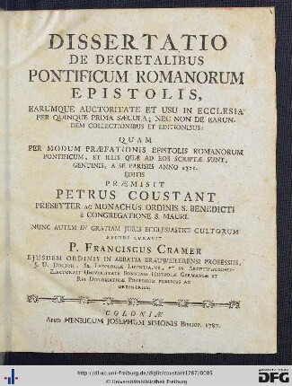 Dissertatio De Decretalibus Pontificum Romanorum Epistolis : Earumque Auctoritate Et Usu In Ecclesia Per Quinque Prima Saecula; Nec Non De Earundem Collectionibus Et Editionibus