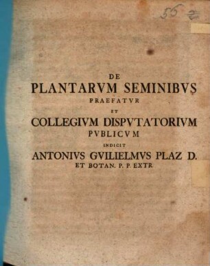 De plantarum seminibus praefatur ... Antonius Guilielmus Plaz, 2