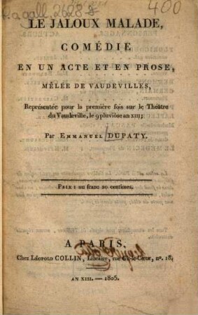 Le jaloux malade : Comédie en un acte et en prose, mêlée de vaudevilles