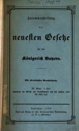 Zusammenstellung der neuesten Gesetze für das Königreich Bayern : ein Handbuch für jeden Beamten und Staatsbürger ; nebst Vollzugs-Instruktionen und einer Tabelle zur Berechnung über die verschiedenen Arten der Ablösung und Umwandlung der Gefälle, 3,1