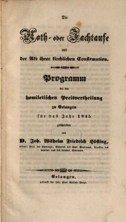 Die Noth- oder Jachtaufe und der Akt ihrer kirchlichen Confirmation : Programm bei der homiletischen Preisvertheilung zu Erlangen für das Jahr 1845
