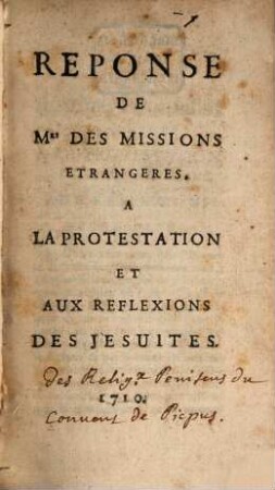 Réponse de M[essieu]rs des Missions etrangères à la Protestation et aux Reflexions des Jesuites