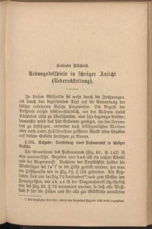 Siebenter Abschnitt. Uebungsbeispiele in schräger Ansicht (Uebereckstellung).
