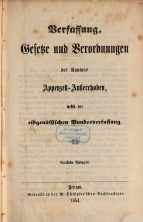 Verfassung, Gesetze und Verordnungen des Kantons Appenzell-Außerrhoden : nebst der eidgenössischen Bundesverfassung