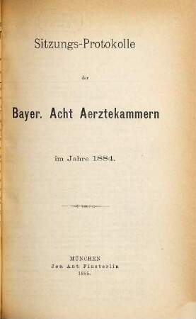 Sitzungs-Protokolle der bayerischen acht Ärztekammern. 1884