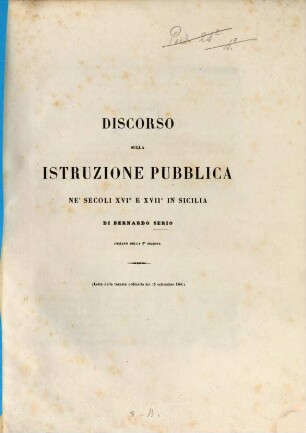 Discorso sulla istruzione pubblica ne'secoli XVIo e XVIIo in Sicilia : (Letto Settembre 1844.), [1]. [Hauptwerk]