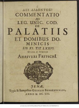 Commentatio Ad Leg. Unic. Cod. De Palatiis Et Domibus Dominicis Lib. XI. Tit. LXXVI.