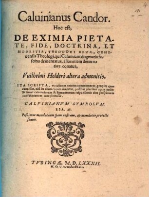 Caluinianus candor : Hoc est, de eximia pietate, fide, doctrina et modestia Th. Bezae, Genevensis Theologi ... altera admonitio