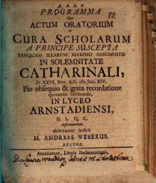 Progr. quo actum orat. de cura scholarum a principe suscepta ... indicit Andr. Weber : [praefatus de causis, remediisque labentis rei scholasticae]