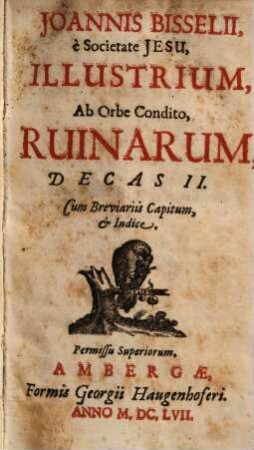 Illustrium ab orbe condito ruinarum decas ..., Decas II