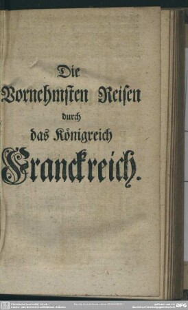 Die Vornehmsten Reisen durch das Königreich Franckreich
