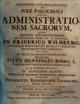 Dispvtatio Ivris Ecclesiastici De Ivre Parochiali Circa Administrationem Sacrorvm