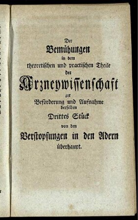 Drittes Stück von den Verstopfungen in den Adern überhaupt.
