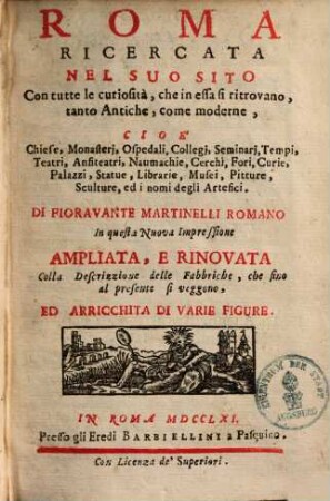 Roma ricercata nel suo sito : con tutte le curiosità, che in essa si ritrovano, tanto Antiche, come moderne, cioè chiese, monasteri ...
