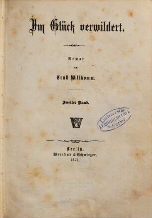 Im Glück verwildert : Roman von Ernst Willkomm, 2