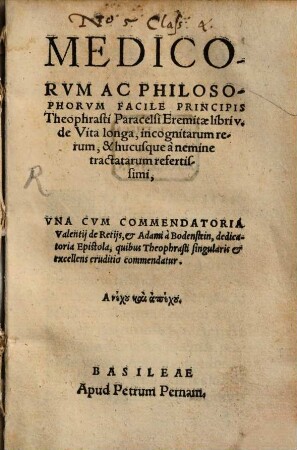 Medicorum Ac Philosophorum Facile Principis Theophrasti Paracelsi Eremitae libri V. de Vita longa : incognitarum rerum, & hucusque a nemine tractatarum refertissimi