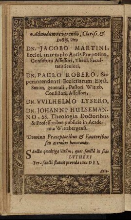 Admodum reverendis [...] Dn. Jacobo Martini [...] Dn. Paulo Robero [...] Dn. Wilhelmo Lysero, Dn. Johanni Hulsemanno [...]