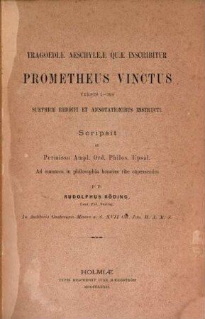 Tragoediae Aeschyleae quae inscribitur Prometheus vinctus versus 1-398 suethice redditi et annotationibus instructi : Scripsit ..... Rudolphus Röding (Promotionsschrift.)