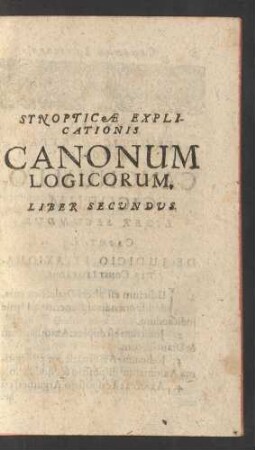 Synopticae Explicationis Canonum Logicorum. Liber Secundus.