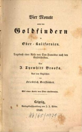 Vier Monate unter den Goldfindern in Ober-Kalifornien : Tagebuch einer Reise Von San Francisco nach den Golddistrikten ; Mit einer Karte von Ober-Kalifornien