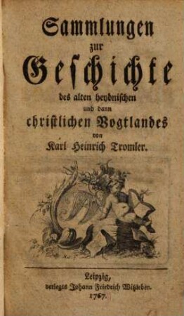 Sammlungen zur Geschichte des alten heydnischen und dann christlichen Vogtlandes