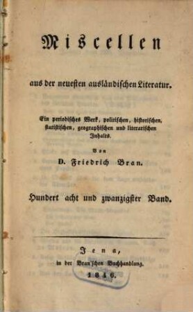 Miscellen aus der neuesten ausländischen Literatur : e. period. Werk polit., histor., statist., geogr. u. literar. Inhalts. 128. 1846