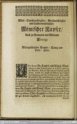 Aller-Durchlauchtigster, Großmächtigster und Unüberwindlichster Römischer Kayser, Auch zu Hungarn und Böheimb König, Allergnädigster Kayser, König und Herr, Herr