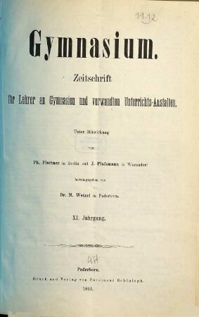 Gymnasium : Zeitschr. für Lehrer an Gymnasien u. verwandten Unterrichtsanstalten. 11. 1893