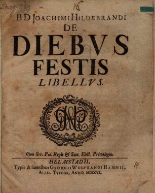 B.D. Joachimi Hildebrandi De Diebvs Festis Libellvs