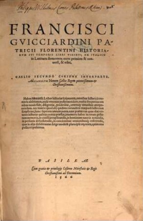 Francisci Gvicciardini Patricii Florentini Historiarvm Svi Temporis Libri Viginti : Ex Italico in Latinum sermonem nunc primum & conuersi & editi