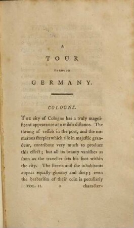 A Tour through Germany : particularly along the Banks of the Rhine, Mayne ... and that Part of the Palatinate, Rhingaw, ... usually termed the Garden of Germany ; in two volumes. 2