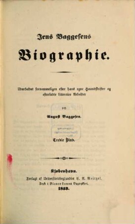 Jens Baggesens biographie : Udarbeidet fornemmeligen efter hans egne haandskrifter og efterladte litteraire arbeider. 3