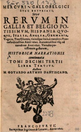 Mercurii Gallobelgici succenturiati, sive rervm in Gallia et Belgio potissimvm: Hispania qvoqve, Italia, Anglia, Germania, Vngaria, Transylvania, vicinisque locis ... historicae narrationis continuatae tomi, 13,3. 1620/21