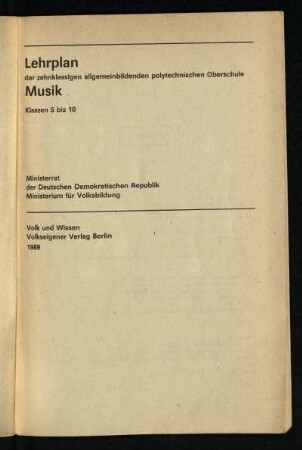 Lehrplan der zehnklassigen allgemeinbildenden polytechnischen Oberschule Musik : Klassen 5 bis 10