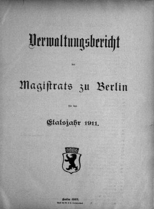 1911: Verwaltungs-Bericht des Magistrats zu Berlin : für die Rechnungsjahre ...
