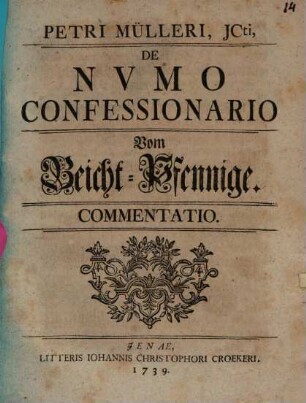 Petri Mülleri, ICti, de numo confessionario (vom Beicht-Pfennige) commentatio