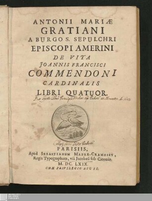 Antonii Mariae Gratiani A Burgo S. Sepulchri Episcopi Amerini De Vita Joannis Francisci Commendoni Cardinalis Libri Quatuor