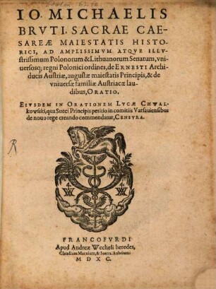 Ad amplissimum atque illustrissimum Polonorum & Lithuanorum Senatum ... de Ernesti Archiducis Austriae ... & de universae familiae Austriacae laudibus, oratio
