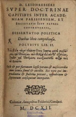 D. Leidhresseri Svper Doctrinae Capitibvs Inter Academiam Parisiensem, Et Societatis Iesv Patres Controversis, Dissertatio Politica : Duobus libris comprehensa