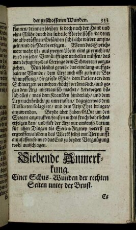 Siebende Anmerkkung. Einer Schus-Wunden der rechten Seiten unter der Brust. - Achte Anmerkkung. Zweyer Schus-Wunden/ davon eine in dem linkken Schenkkel/ die andere in der rechten Seiten gewesen.