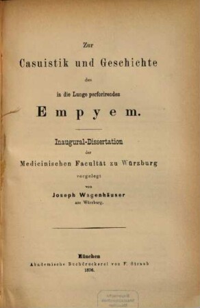 Zur Casuistik und Geschichte des in die Lunge perforirenden Empyem : Inaug.-Diss. von Würzburg