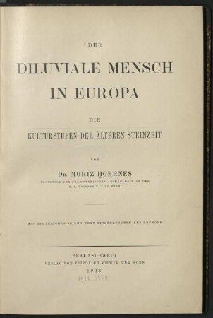 Der diluviale Mensch in Europa : die Kulturstufen der älteren Steinzeit
